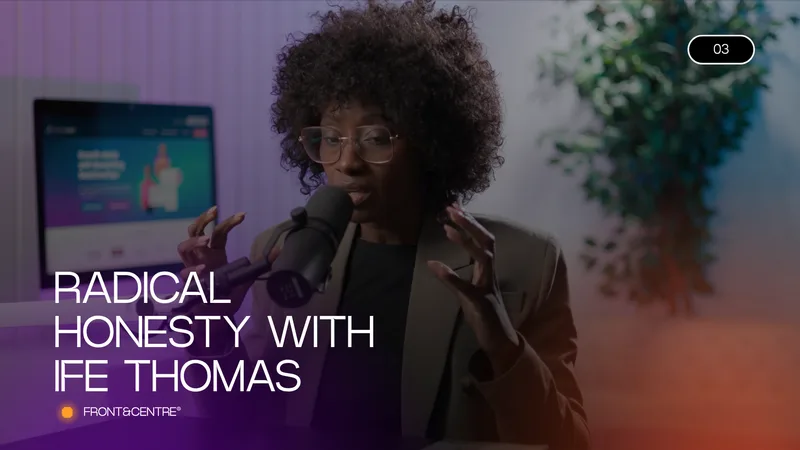 Radical Honesty with Ife Thomas